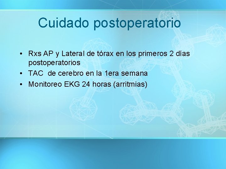 Cuidado postoperatorio • Rxs AP y Lateral de tórax en los primeros 2 días