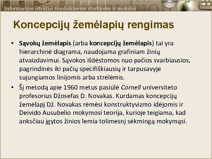 Koncepcijų žemėlapių rengimas • Sąvokų žemėlapis (arba koncepcijų žemėlapis) tai yra hierarchinė diagrama, naudojama