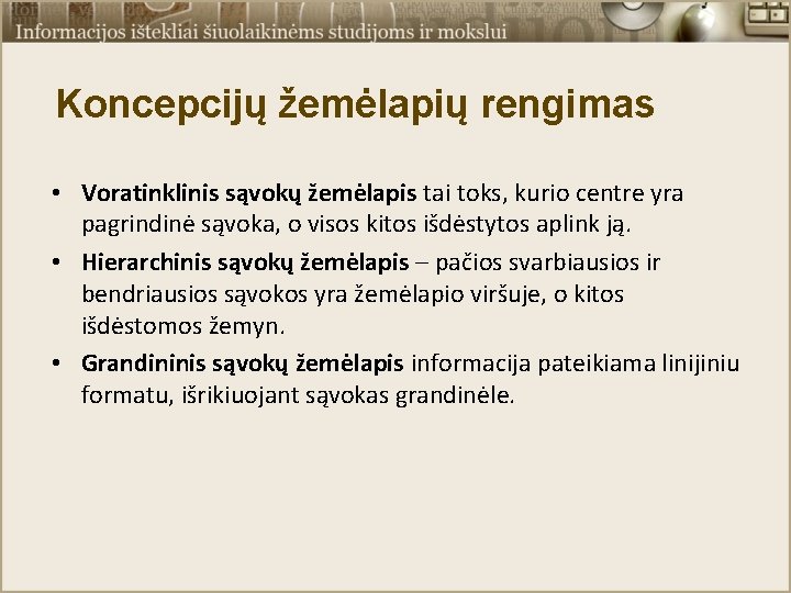 Koncepcijų žemėlapių rengimas • Voratinklinis sąvokų žemėlapis tai toks, kurio centre yra pagrindinė sąvoka,