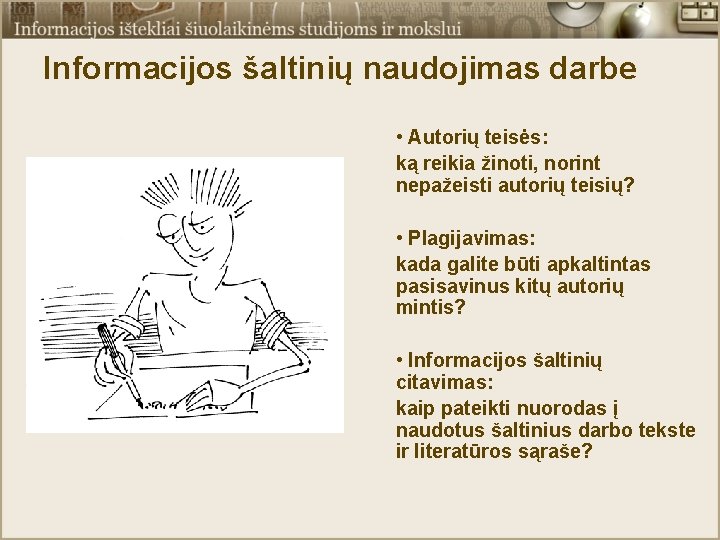 Informacijos šaltinių naudojimas darbe • Autorių teisės: ką reikia žinoti, norint nepažeisti autorių teisių?