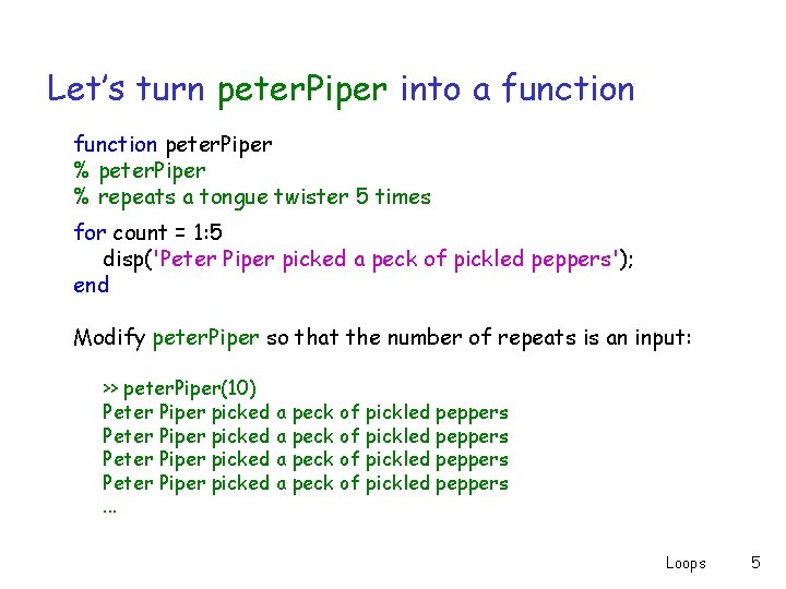 Let’s turn peter. Piper into a function peter. Piper % repeats a tongue twister