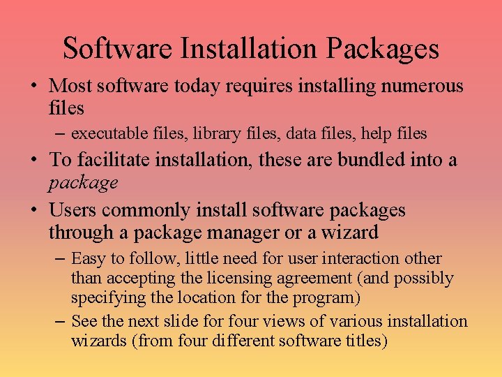 Software Installation Packages • Most software today requires installing numerous files – executable files,