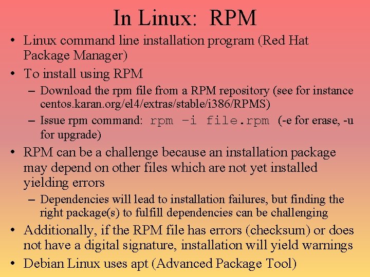 In Linux: RPM • Linux command line installation program (Red Hat Package Manager) •