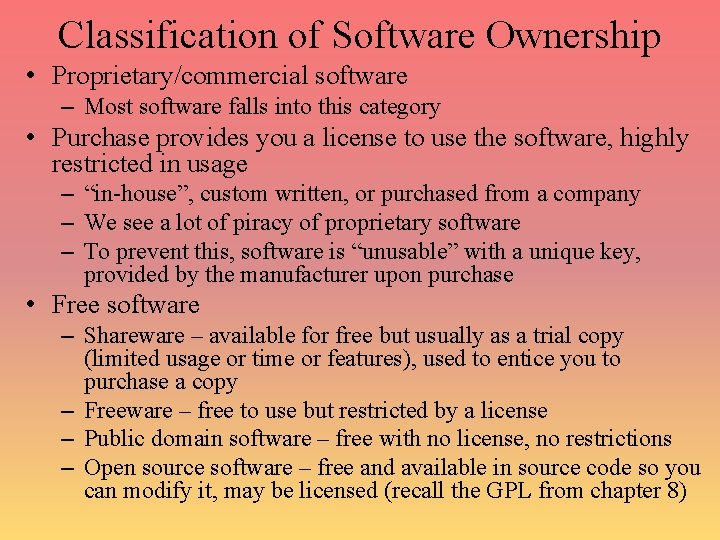 Classification of Software Ownership • Proprietary/commercial software – Most software falls into this category