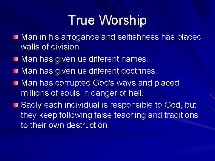 True Worship Man in his arrogance and selfishness has placed walls of division. Man