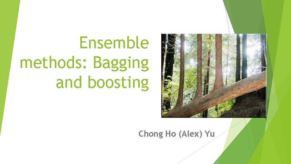 Ensemble methods: Bagging and boosting Chong Ho (Alex) Yu 