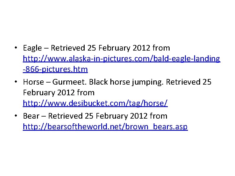  • Eagle – Retrieved 25 February 2012 from http: //www. alaska-in-pictures. com/bald-eagle-landing -866