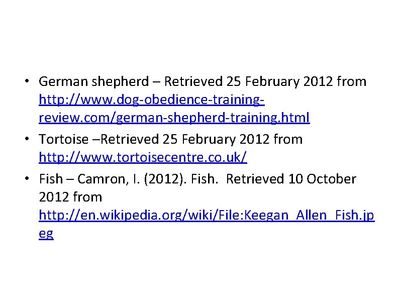  • German shepherd – Retrieved 25 February 2012 from http: //www. dog-obedience-trainingreview. com/german-shepherd-training.