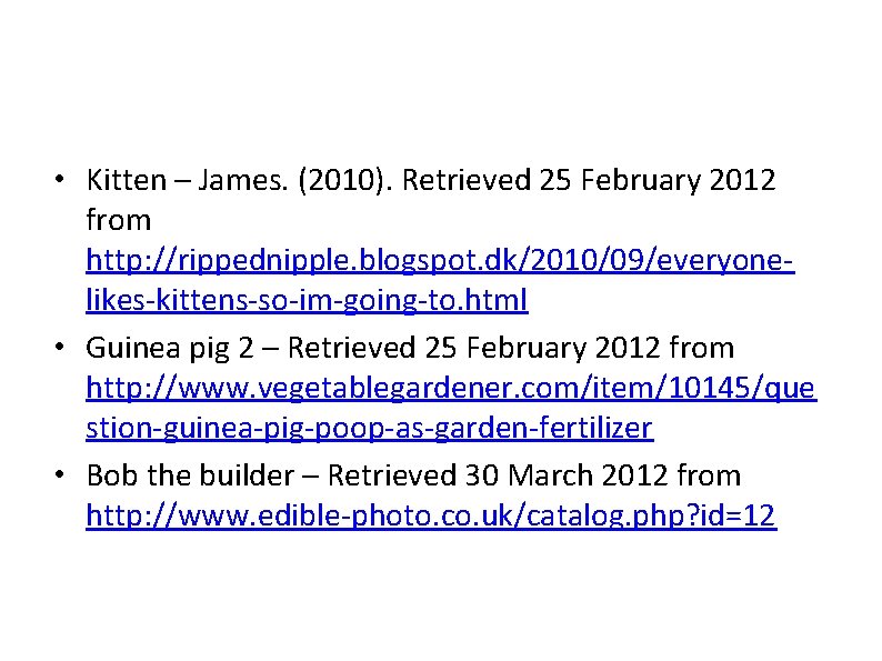  • Kitten – James. (2010). Retrieved 25 February 2012 from http: //rippednipple. blogspot.