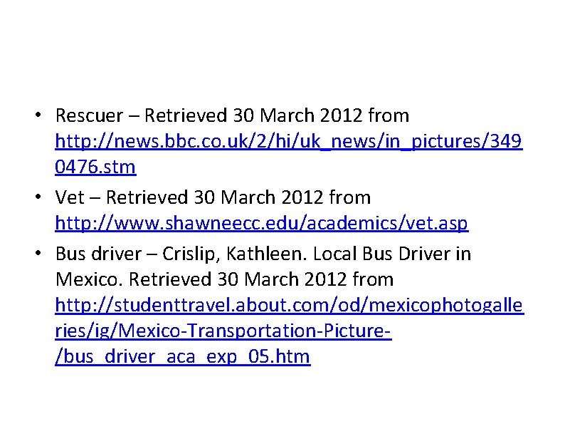  • Rescuer – Retrieved 30 March 2012 from http: //news. bbc. co. uk/2/hi/uk_news/in_pictures/349
