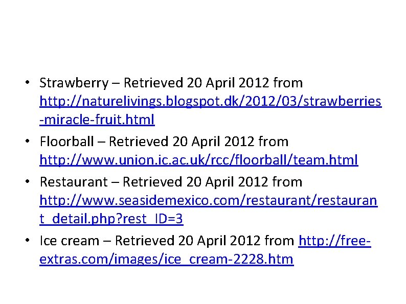  • Strawberry – Retrieved 20 April 2012 from http: //naturelivings. blogspot. dk/2012/03/strawberries -miracle-fruit.