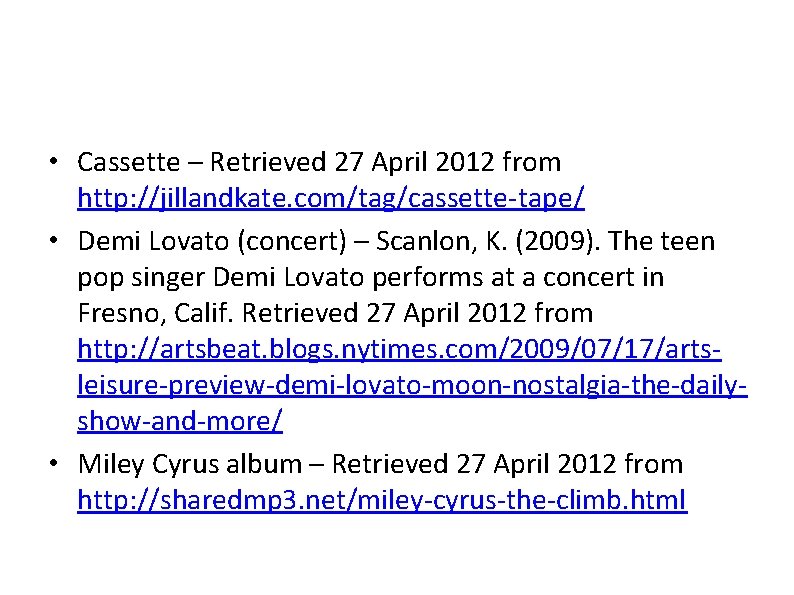  • Cassette – Retrieved 27 April 2012 from http: //jillandkate. com/tag/cassette-tape/ • Demi