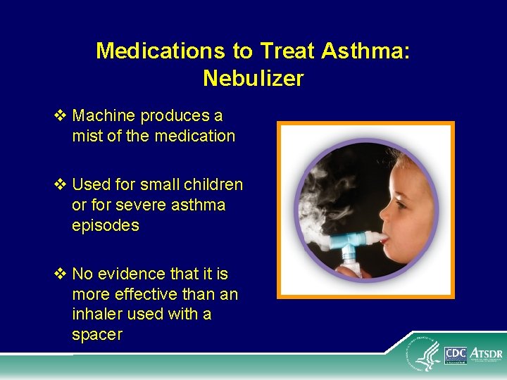 Medications to Treat Asthma: Nebulizer v Machine produces a mist of the medication v