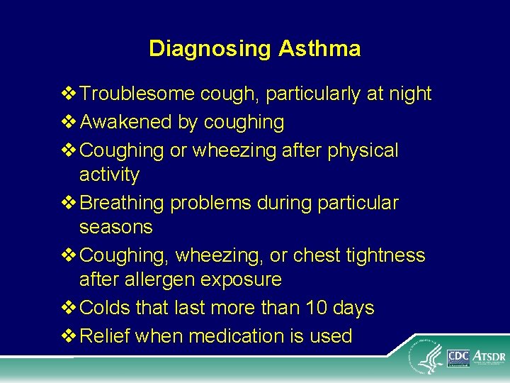 Diagnosing Asthma v Troublesome cough, particularly at night v Awakened by coughing v Coughing