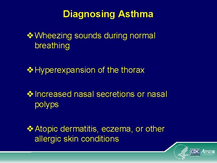 Diagnosing Asthma v Wheezing sounds during normal breathing v Hyperexpansion of the thorax v