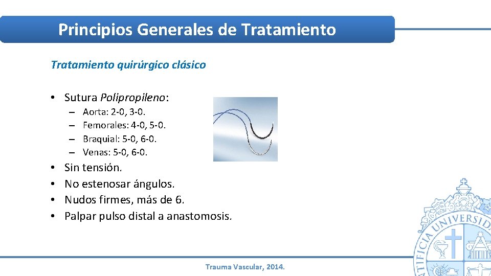 Principios Generales de Tratamiento quirúrgico clásico • Sutura Polipropileno: – – • • Aorta: Principios Generales de Tratamiento quirúrgico clásico • Sutura Polipropileno: – – • • Aorta: