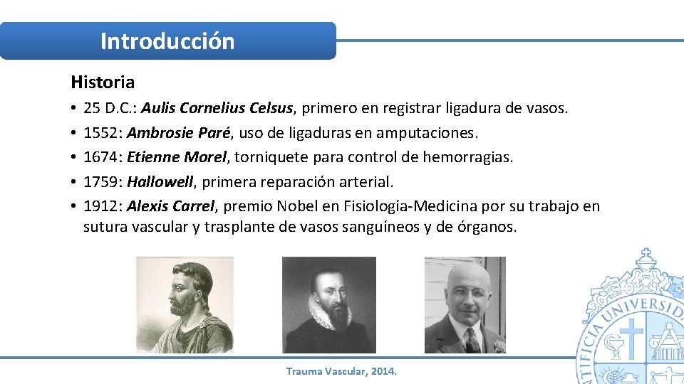 Introducción Historia • • • 25 D. C. : Aulis Cornelius Celsus, primero en Introducción Historia • • • 25 D. C. : Aulis Cornelius Celsus, primero en