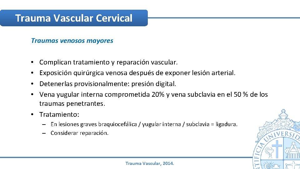 Trauma Vascular Cervical Traumas venosos mayores Complican tratamiento y reparación vascular. Exposición quirúrgica venosa Trauma Vascular Cervical Traumas venosos mayores Complican tratamiento y reparación vascular. Exposición quirúrgica venosa