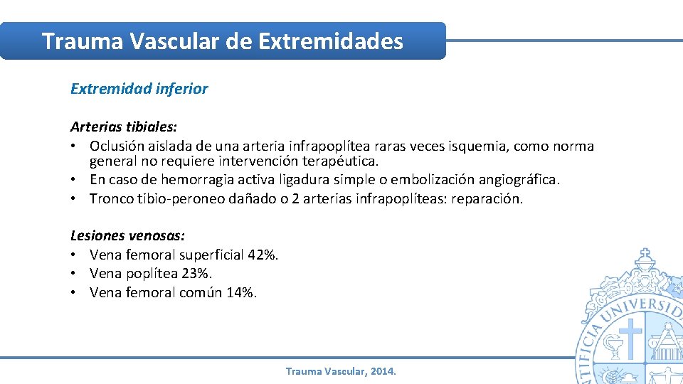 Trauma Vascular de Extremidades Extremidad inferior Arterias tibiales: • Oclusión aislada de una arteria Trauma Vascular de Extremidades Extremidad inferior Arterias tibiales: • Oclusión aislada de una arteria