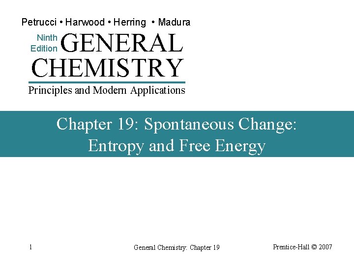 Petrucci • Harwood • Herring • Madura GENERAL CHEMISTRY Ninth Edition Principles and Modern