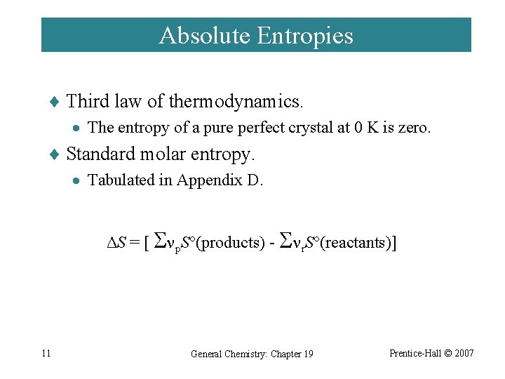 Absolute Entropies ¨ Third law of thermodynamics. · The entropy of a pure perfect
