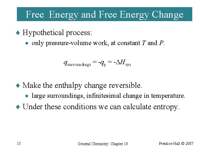 Free Energy and Free Energy Change ¨ Hypothetical process: · only pressure-volume work, at