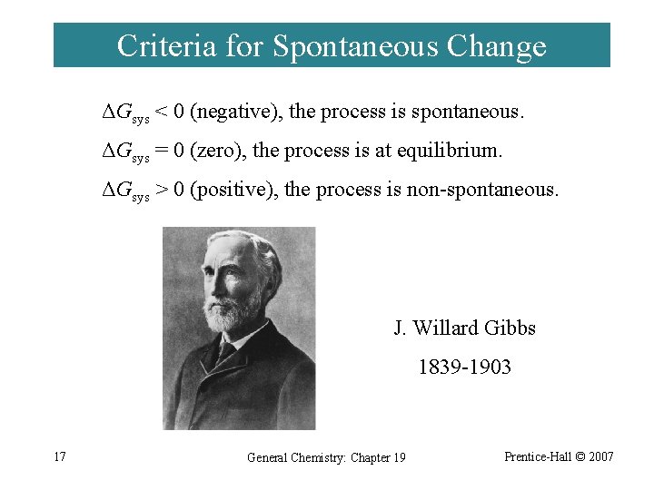 Criteria for Spontaneous Change ΔGsys < 0 (negative), the process is spontaneous. ΔGsys =