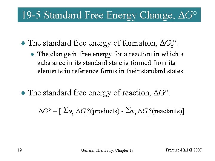 19 -5 Standard Free Energy Change, ΔG° ¨ The standard free energy of formation,