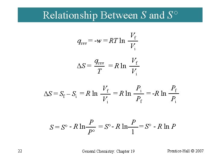 Relationship Between S and S° qrev = -w = RT ln Vf Vi qrev