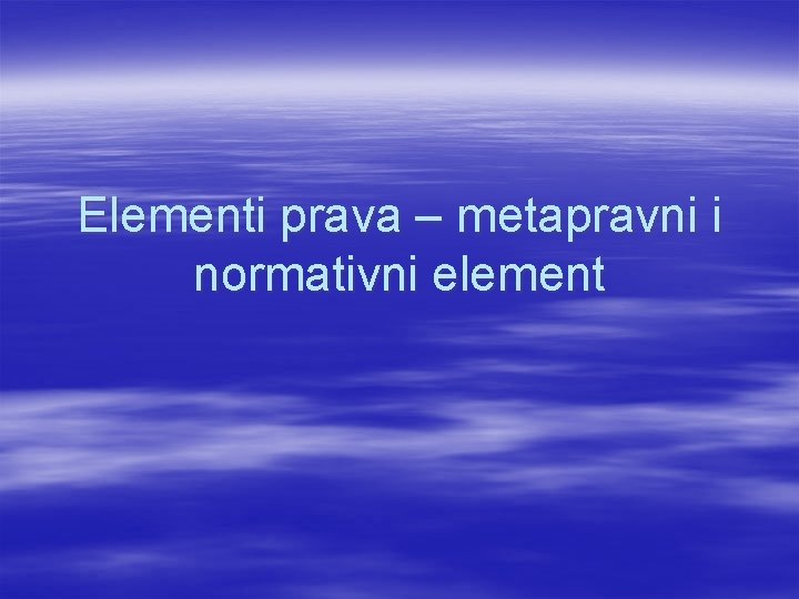 Elementi prava – metapravni i normativni element 