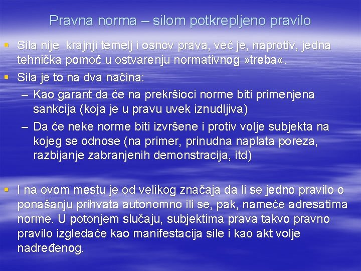 Pravna norma – silom potkrepljeno pravilo § Sila nije krajnji temelj i osnov prava,