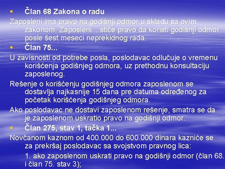 § Član 68 Zakona o radu Zaposleni ima pravo na godišnji odmor u skladu