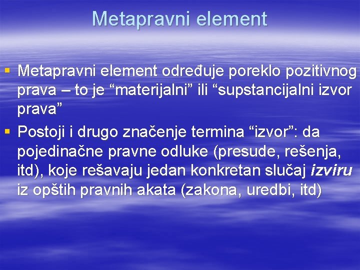 Metapravni element § Metapravni element određuje poreklo pozitivnog prava – to je “materijalni” ili