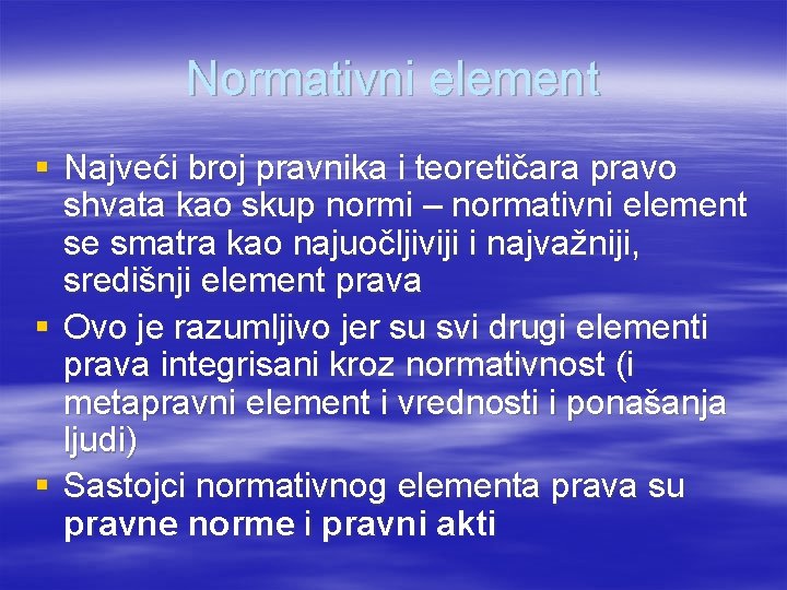 Normativni element § Najveći broj pravnika i teoretičara pravo shvata kao skup normi –