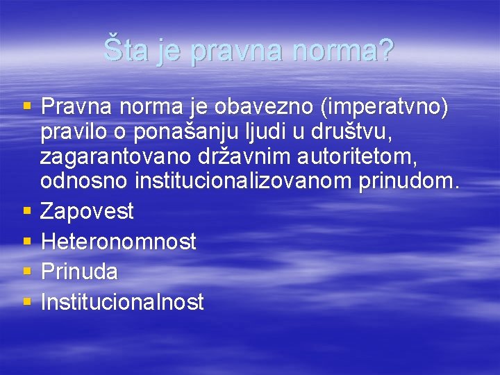 Šta je pravna norma? § Pravna norma je obavezno (imperatvno) pravilo o ponašanju ljudi