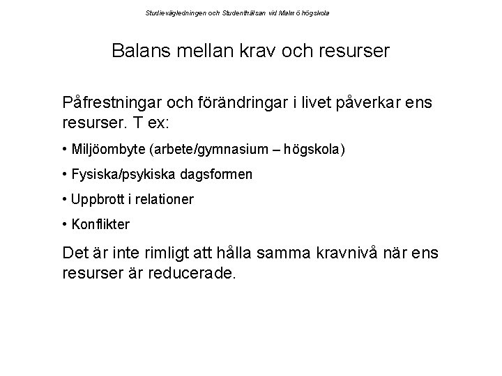 Studievägledningen och Studenthälsan vid Malmö högskola Balans mellan krav och resurser Påfrestningar och förändringar