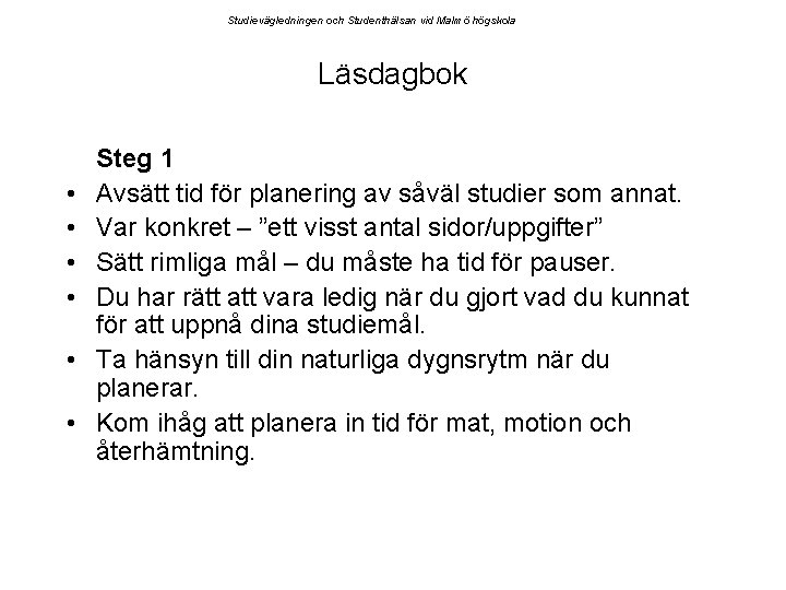 Studievägledningen och Studenthälsan vid Malmö högskola Läsdagbok • • • Steg 1 Avsätt tid