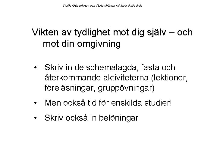 Studievägledningen och Studenthälsan vid Malmö högskola Vikten av tydlighet mot dig själv – och