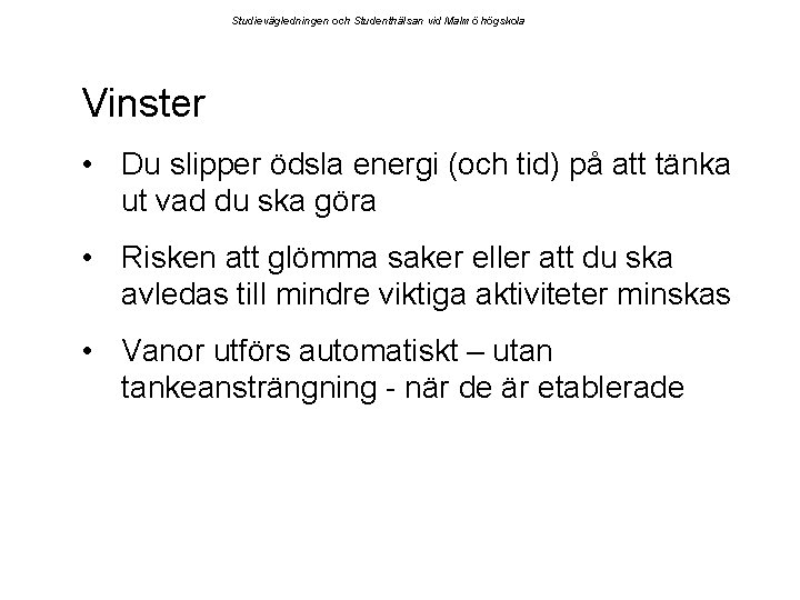 Studievägledningen och Studenthälsan vid Malmö högskola Vinster • Du slipper ödsla energi (och tid)