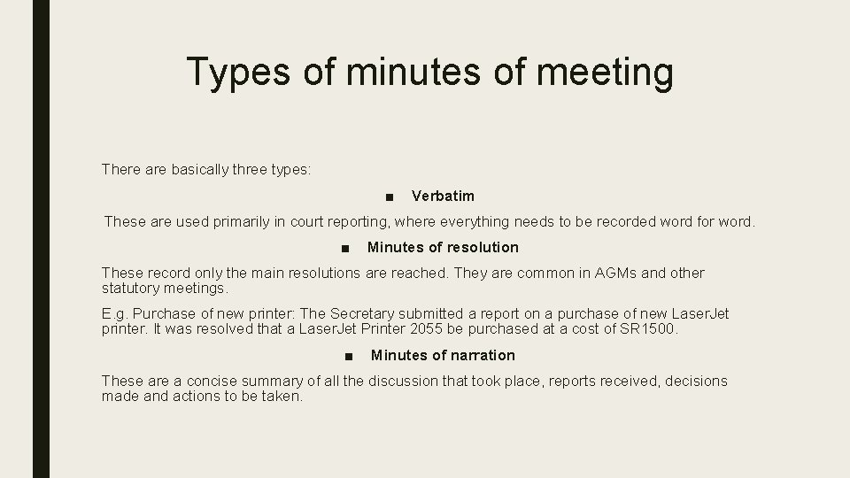 Types of minutes of meeting There are basically three types: ■ Verbatim These are