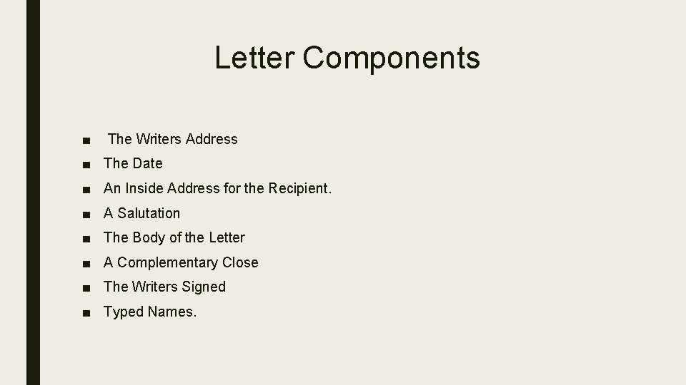 Letter Components ■ The Writers Address ■ The Date ■ An Inside Address for