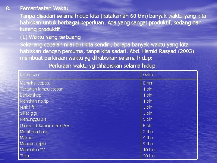 8. Pemanfaatan Waktu Tanpa disadari selama hidup kita (katakanlah 60 thn) banyak waktu yang