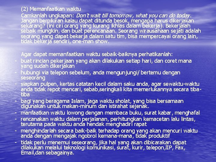 (2) Memanfaatkan waktu Camkanlah ungkapan: Don't wait till tomorrow, what you can do today.