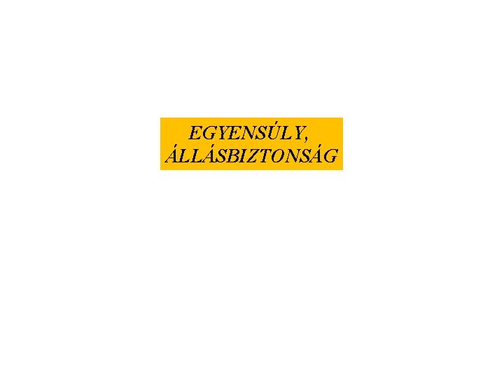 EGYENSÚLY, ÁLLÁSBIZTONSÁG 