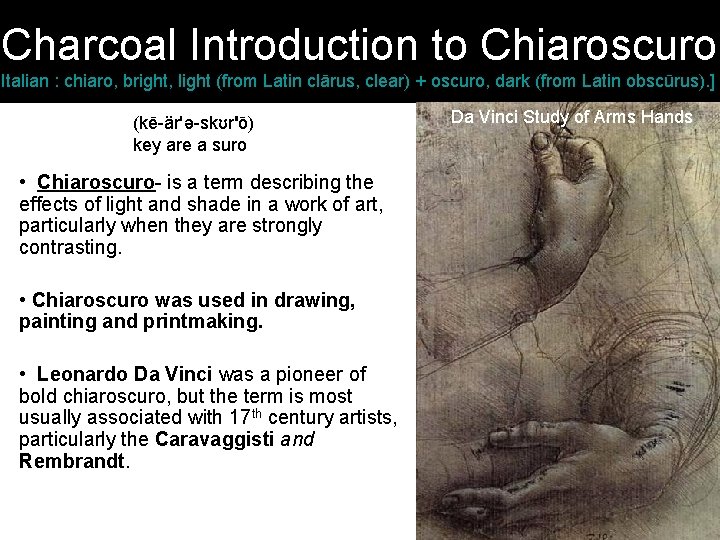 Charcoal Introduction to Chiaroscuro Italian : chiaro, bright, light (from Latin clārus, clear) +