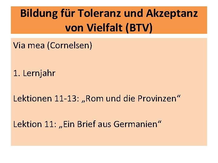Bildung für Toleranz und Akzeptanz von Vielfalt (BTV) Via mea (Cornelsen) 1. Lernjahr Lektionen
