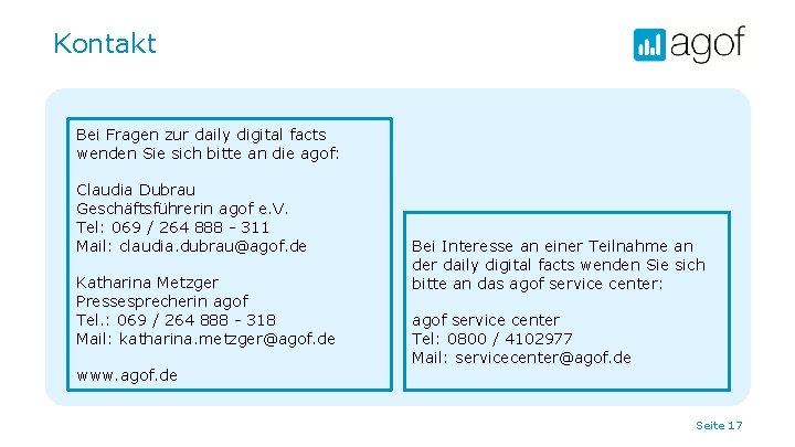 Kontakt Bei Fragen zur daily digital facts wenden Sie sich bitte an die agof: