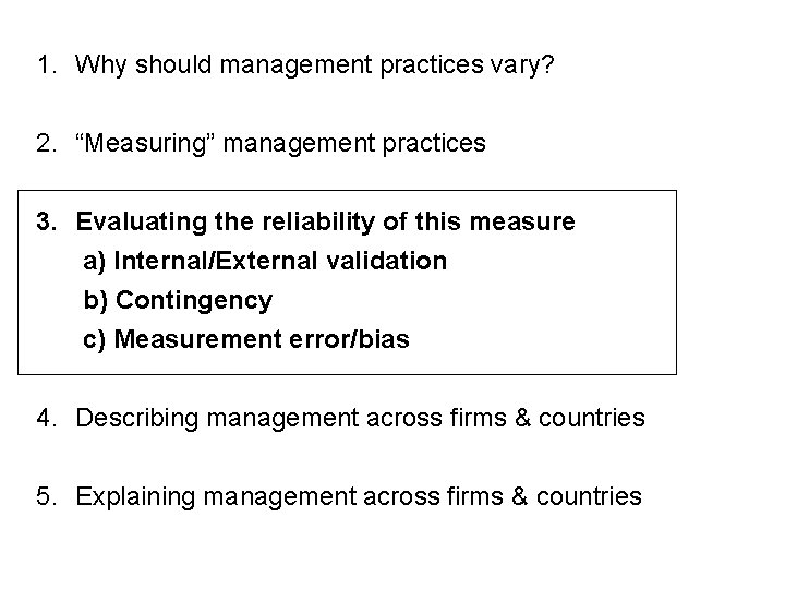 1. Why should management practices vary? 2. “Measuring” management practices 3. Evaluating the reliability