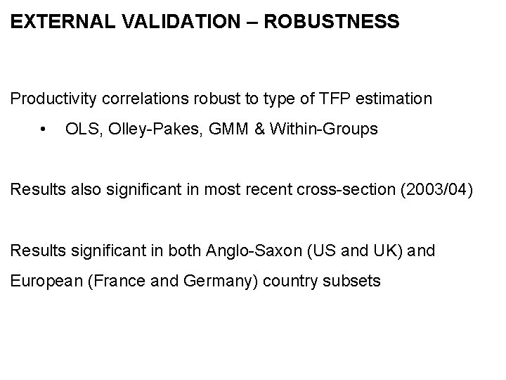 EXTERNAL VALIDATION – ROBUSTNESS Productivity correlations robust to type of TFP estimation • OLS,