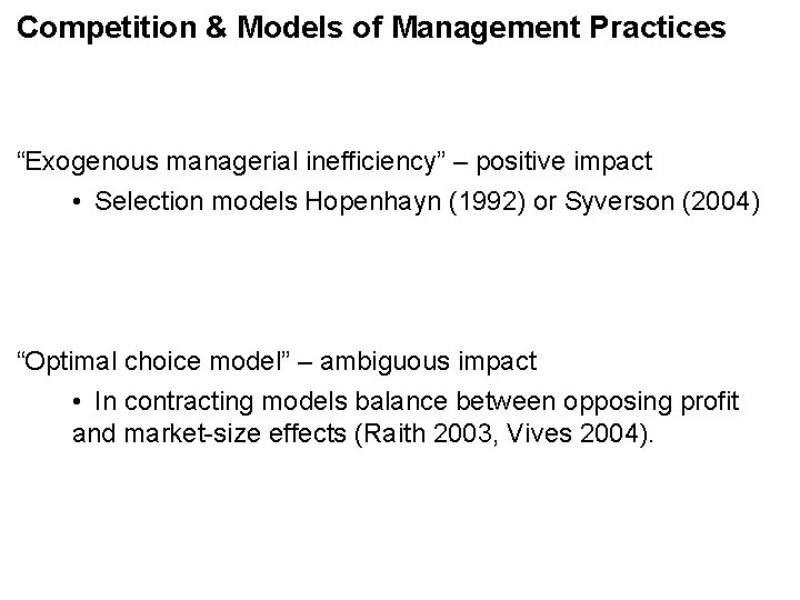 Competition & Models of Management Practices “Exogenous managerial inefficiency” – positive impact • Selection